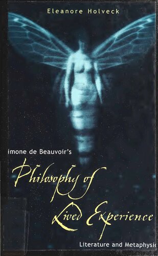 Simone De Beauvoirs Philosophy Of Lived Experience Literature And Metaphysics Eleanore Holveck