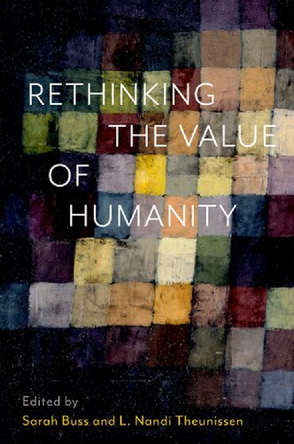 Rethinking The Value Of Humanity Sarah Buss Editor Nandi Theunissen Editor