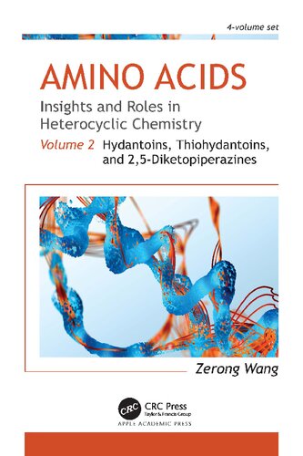 Amino Acids Insights And Roles In Heterocyclic Chemistry Volume 2 Hydantoins Thiohydantoins And 25diketopiperazines Wang Z