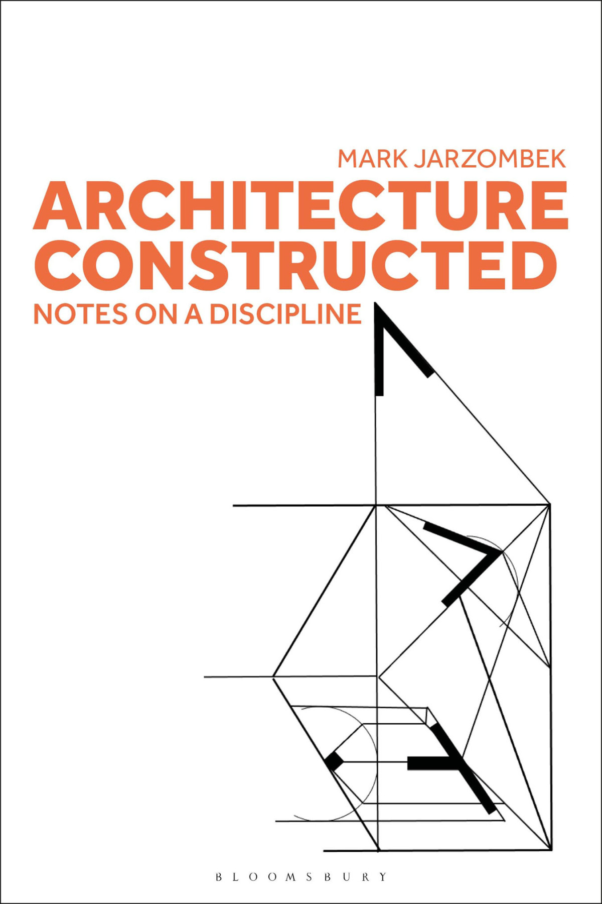 Architecture Constructed Notes On A Discipline Mark Jarzombek