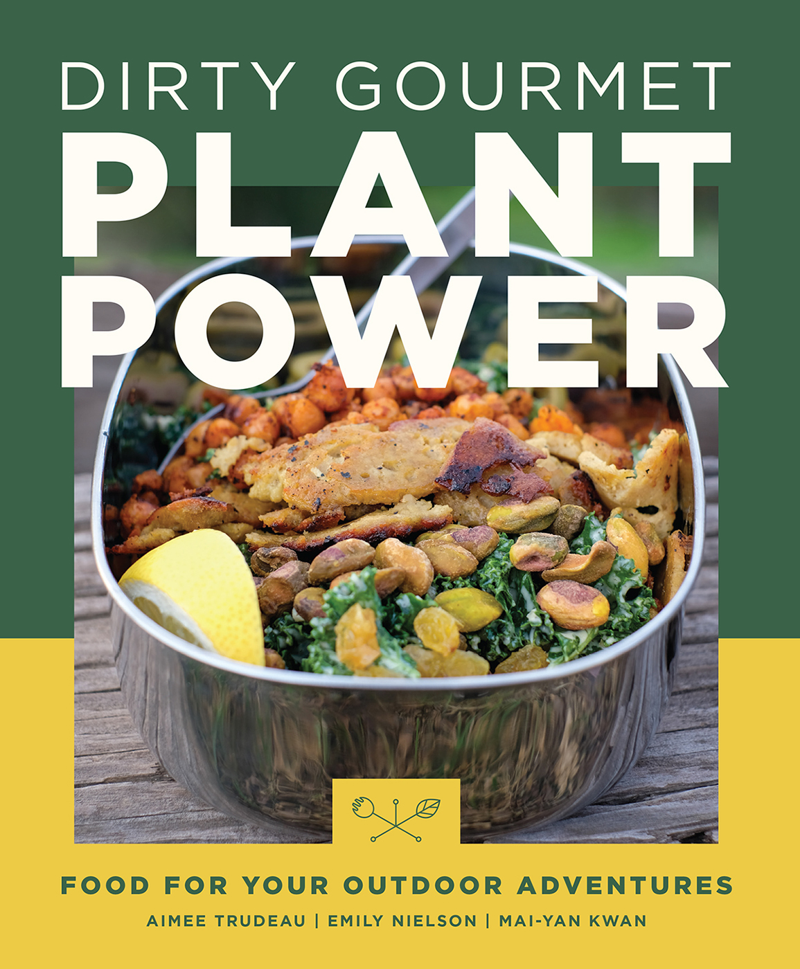 Dirty Gourmet Plant Power Food For Your Outdoor Adventures Aimee Trudeau