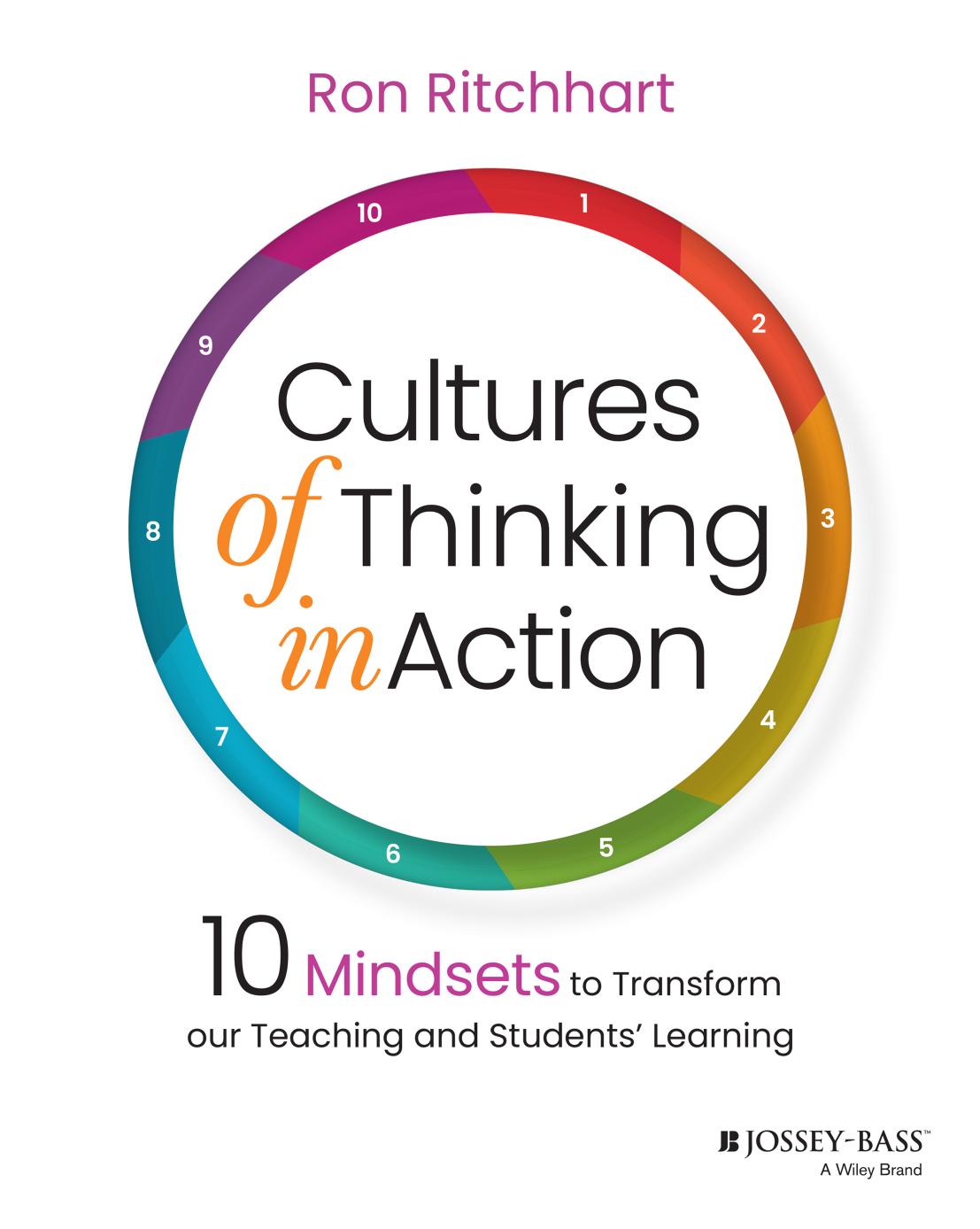 Cultures Of Thinking In Action 10 Mindsets To Transform Our Teaching And Students Learning Ron Ritchhart