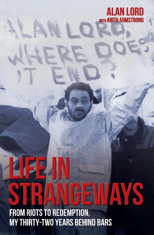 Life In Strangewaysfrom Riots To Redemption My 32 Years Behind Bars Alan Lord