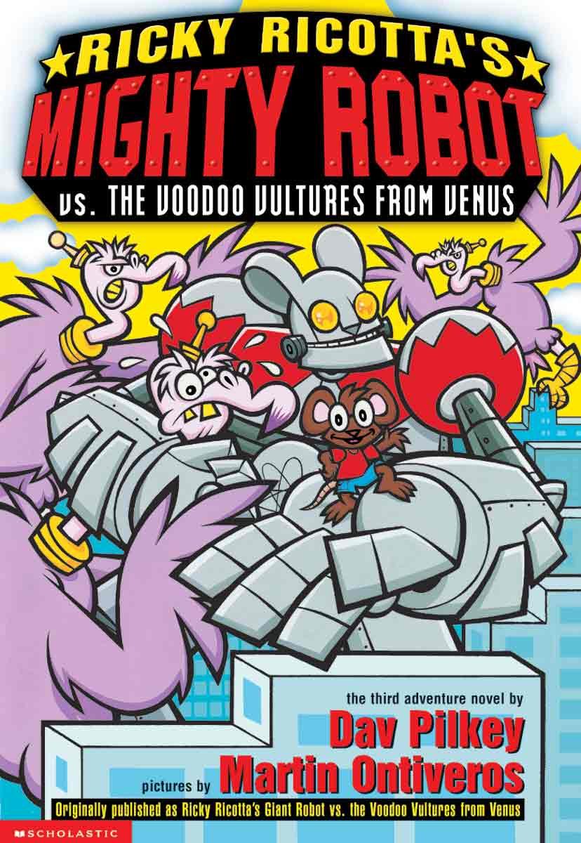 Ricky Ricottas Mighty Robot Vs The Voodoo Vultures From Venus The Third Adventure Novel Dav Pilkey