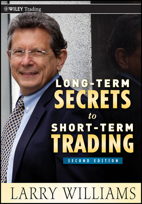Longterm Secrets To Shortterm Trading Larry Williams