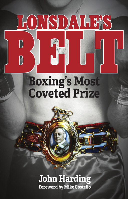 Lonsdales Belt Boxings Most Coveted Prize John Harding