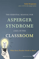 The Essential Manual For Asperger Syndrome Asd In The Classroom What Every Teacher Needs To Know Kathy Hoopmann