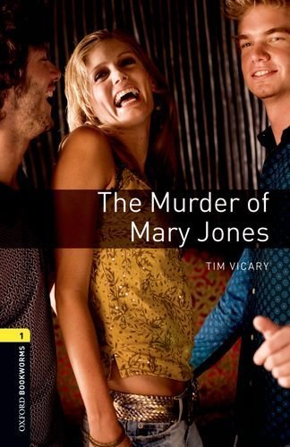 The Murder Of Mary Jones Oxford Bookworms 1 Tim Vicary