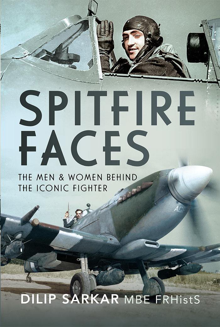 Spitfire Faces The Men And Women Behind The Iconic Fighter Dilip Sarkar