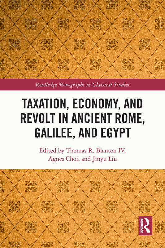Taxation Economy And Revolt In Ancient Rome Galilee And Egypt Thomas R Blanton Ivagnes Choijinyu Liu