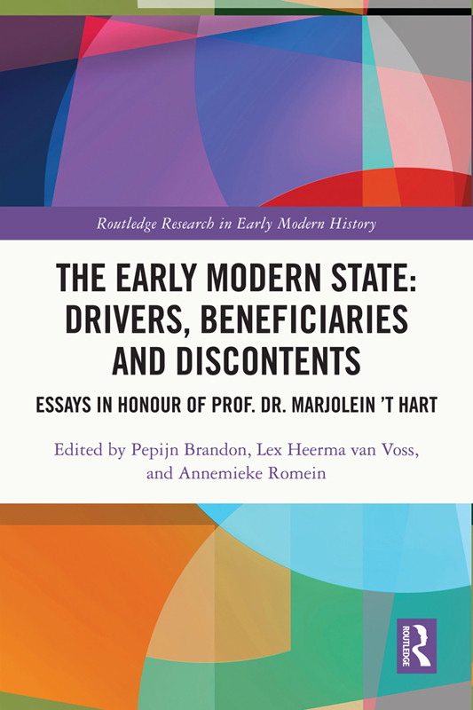 The Early Modern State Drivers Beneficiaries And Discontents Pepijn Brandonlex Heerma Van Vossannemieke Romein