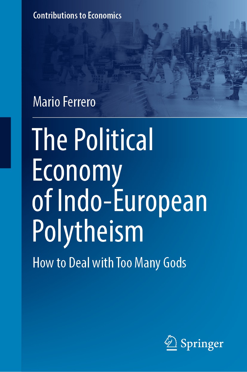 The Political Economy Of Indoeuropean Polytheism How To Deal With Too Many Gods Mario Ferrero