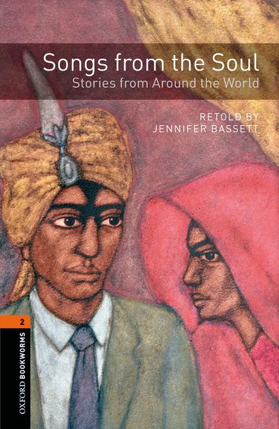Songs From The Soul Stories From Around The World Oxford Bookworms 2 Jennifer Bassett