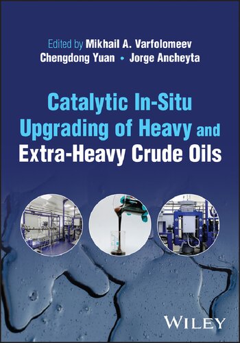Catalytic Insitu Upgrading Of Heavy And Extraheavy Crude Oils Mikhail A Varfolomeev