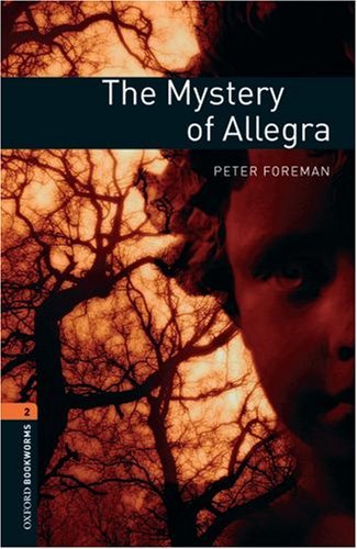 The Mystery Of Allegra Oxford Bookworms 2 Peter Foreman