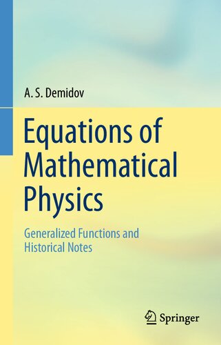 Equations Of Mathematical Physics Generalized Functions And Historical Notes 1st Edition A S Demidov