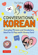 Conversational Korean Everyday Phrases And Vocabulary Ideal For Kpop And Kdrama Fans 1st The Calling