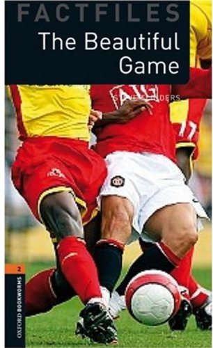 The Beautiful Game Oxford Bookworms 2 Steve Flinders