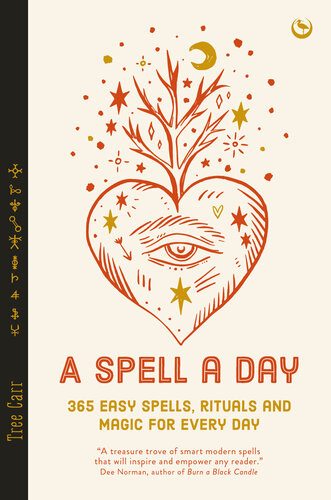 A Spell A Day 365 Easy Spells Rituals And Magics For Every Day Tree Carr