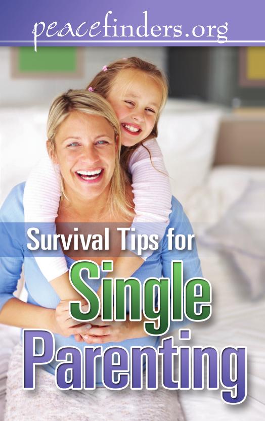 Survival Tips For Single Parenting Peacefindersorg