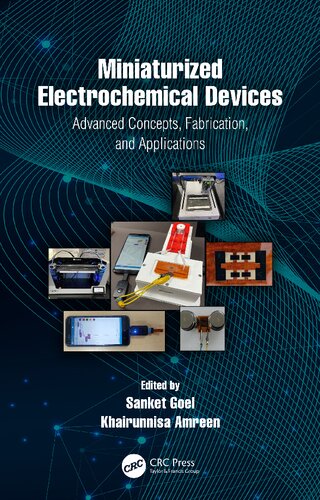 Miniaturized Electrochemical Devices Advanced Concepts Fabrication And Applications Sanket Goel