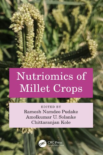 Nutriomics Of Millet Crops Ramesh Namdeo Pudake Amolkumar U Solanke
