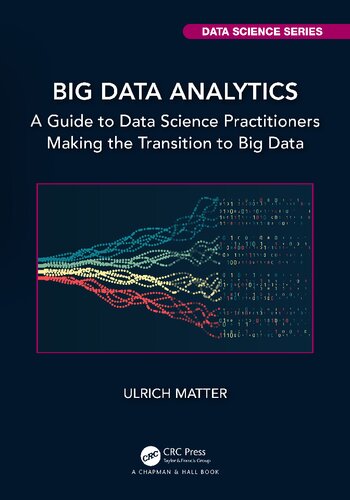 Big Data Analytics A Guide To Data Science Practitioners Making The Transition To Big Data Ulrich Matter