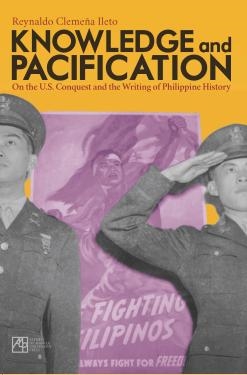 Knowledge And Pacification On The Us Conquest And The Writing Of Philippine History 1st Edition Reynaldo Ileto