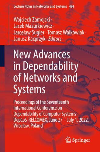 New Advances In Dependability Of Networks And Systems Proceedings Of The Seventeenth International Conference On Dependability Of Computer Systems Depcosrelcomex June 27 July 1 2022 Wrocaw Poland Wojciech Zamojski