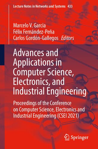 Advances And Applications In Computer Science Electronics And Industrial Engineering Proceedings Of The Conference On Computer Science Electronics And Industrial Engineering Csei 2021 Marcelo V Garcia
