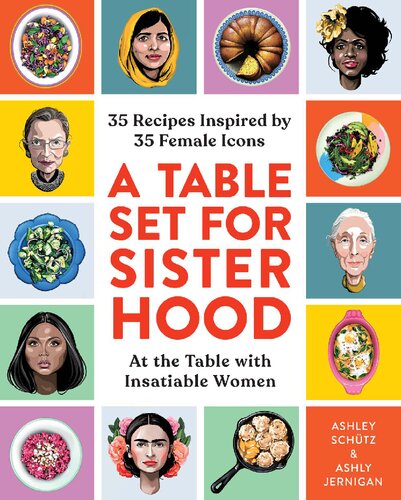 A Table Set For Sisterhood 35 Recipes Inspired By 35 Female Icons Ashley Schtz Ashly Jernigan