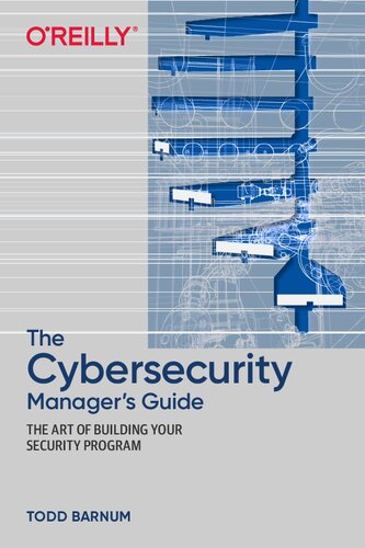The Cybersecurity Managers Guide The Art Of Building Your Security Program Todd Barnum