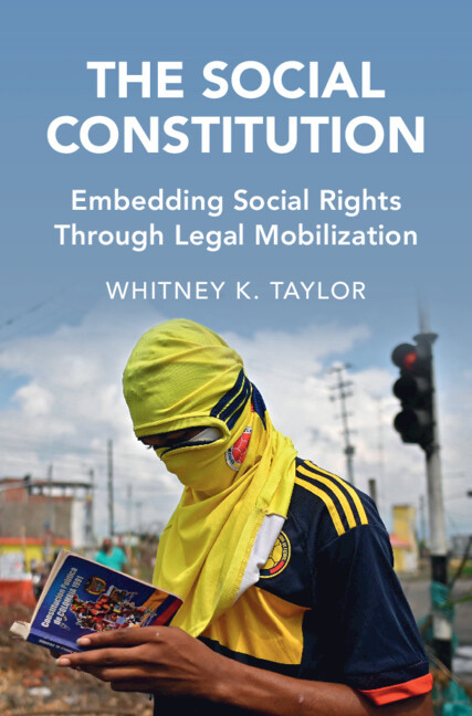 The Social Constitution Embedding Social Rights Through Legal Mobilization 1st Edition Whitney K Taylor