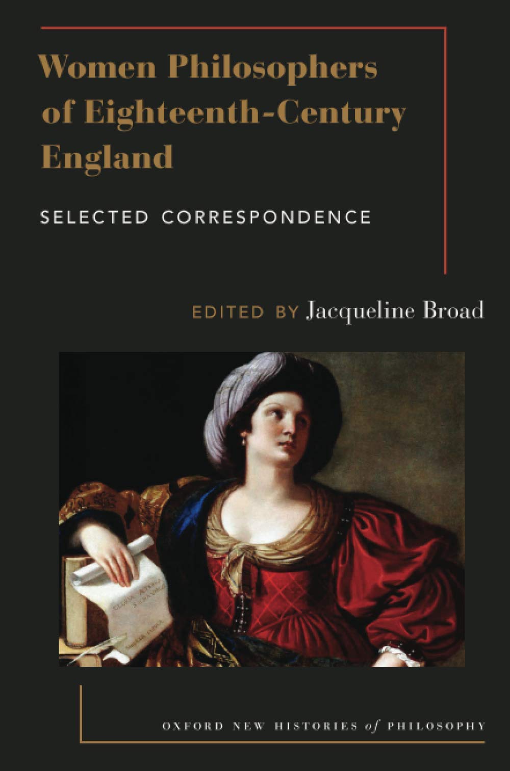 Women Philosophers Of Eighteenthcentury England Selected Correspondence 1st Edition Jacqueline Broad