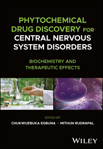 Phytochemical Drug Discovery For Central Nervous System Disorders Biochemistry And Therapeutic Effects Chukwuebuka Egbuna