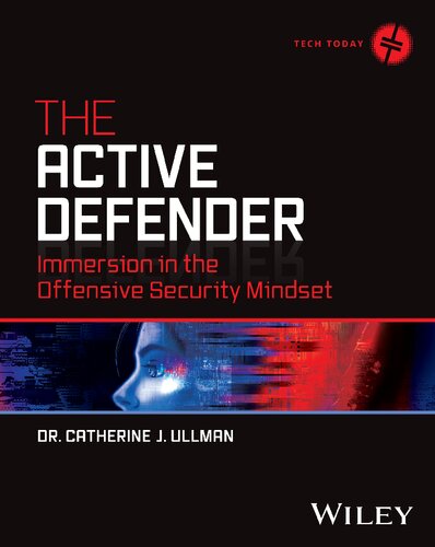 The Active Defender Immersion In The Offensive Security Mindset Catherine J Ullman