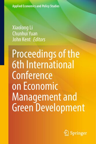 Proceedings Of The 6th International Conference On Economic Management And Green Development Xiaolong Li