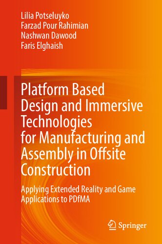 Platform Based Design And Immersive Technologies For Manufacturing And Assembly In Offsite Construction Applying Extended Reality And Game Applications To Pdfma Lilia Potseluyko