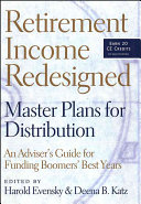 Retirement Income Redesigned Master Plans For Distribution An Advisers Guide For Funding Boomers Best Years 1st Edition Harold Evensky
