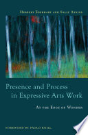 Presence And Process In Expressive Arts Work At The Edge Of Wonder Sally Atkins