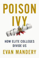 Poison Ivy How Elite Colleges Divide Us Evan Mandery