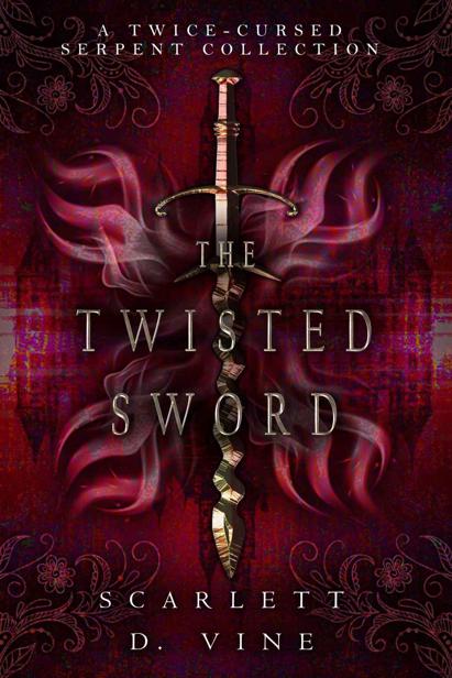 The Twisted Sword A Twicecursed Serpent Collection Scarlett D Vine