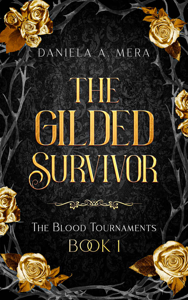 The Gilded Survivor The Blood Tournaments Book 1 A Ya Dystopian Romance Daniela A Mera