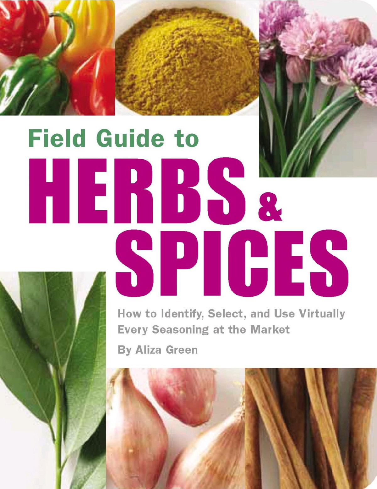 Field Guide To Herbs Spices Aliza Green