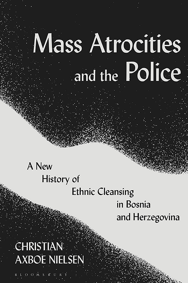 Mass Atrocities And The Police Christian Axboe Nielsen