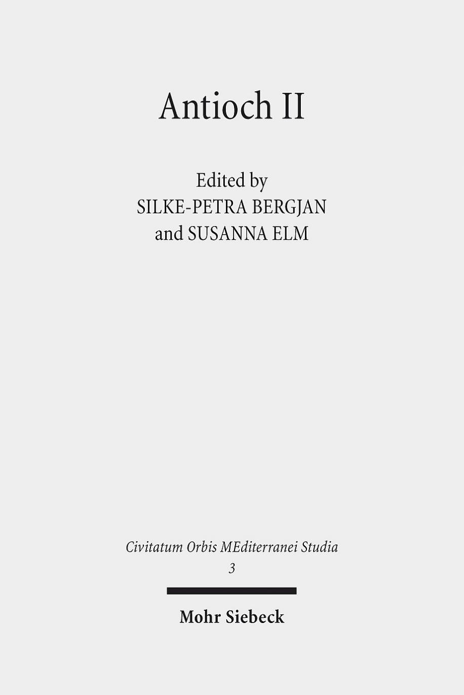 Antioch Ii The Many Faces Of Antioch Intellectual Exchange And Religious Diversity Ce 350450 Silkepetra Bergjan