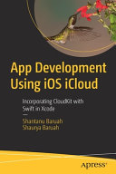 App Development Using Ios Icloud Incorporating Cloudkit With Swift In Xcode 1st Edition Shantanu Baruah