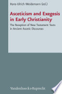 Asceticism And Exegesis In Early Christianity Bilingual Hansulrich Weidemann
