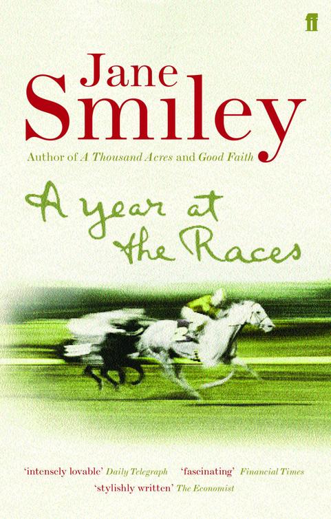 A Year At The Races Reflections On Horses Humans Love Money And Luck Jane Smiley