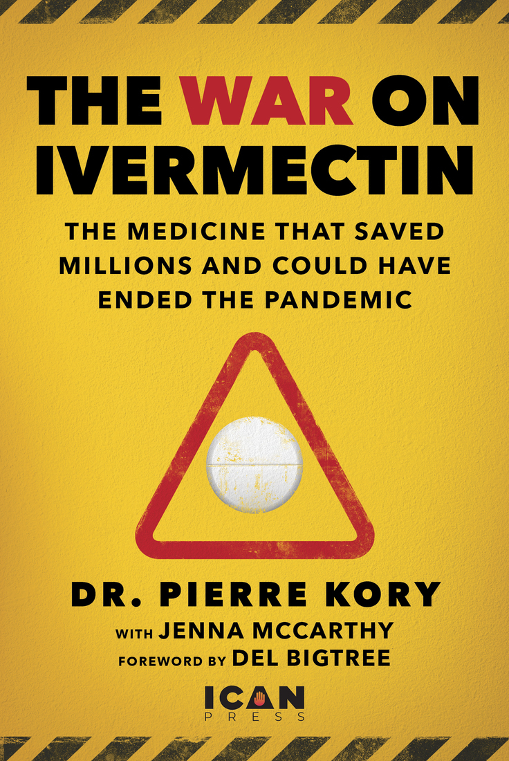 War On Ivermectin The Medicine That Saved Millions And Could Have Ended The Pandemic Pierre Kory